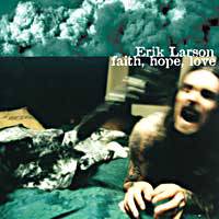 Erik Larson : Faith, Hope, Love